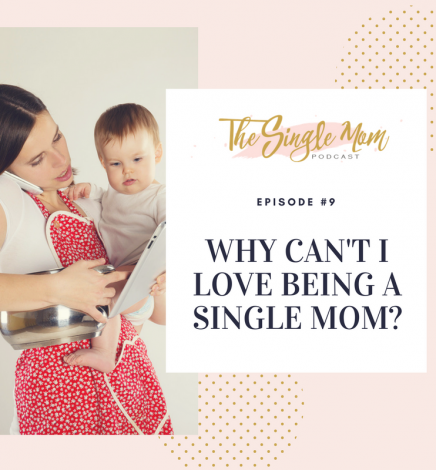 Read more about the article Why Can’t I Love Being a Single Mom?