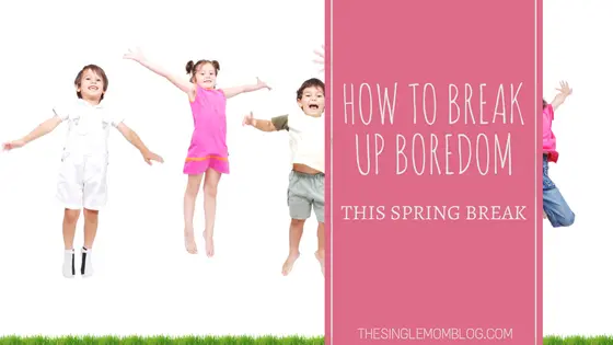 Read more about the article How To Break Up Boredom This Spring Break